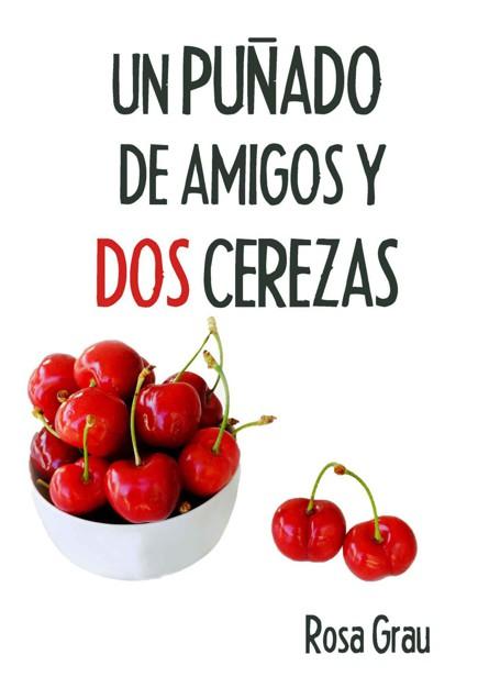 Portada de Un puñado de amigos y dos cerezas